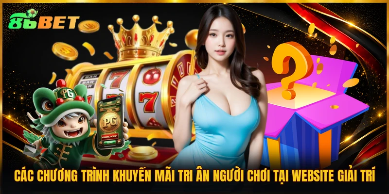 Các chương trình khuyến mãi tri ân người chơi tại website giải trí
